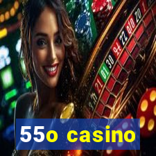 55o casino